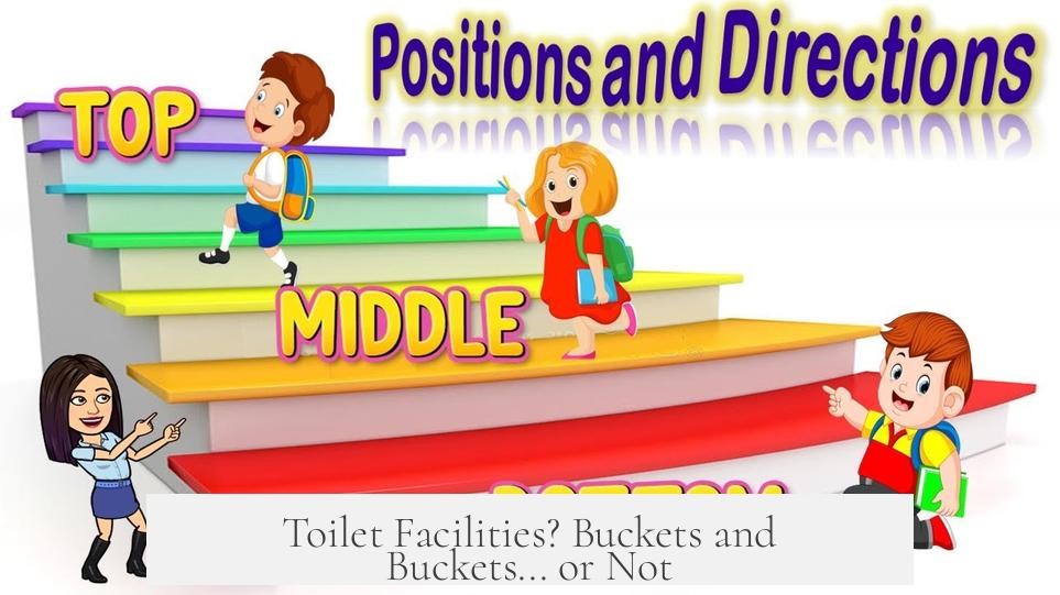 Toilet Facilities? Buckets and Buckets... or Not