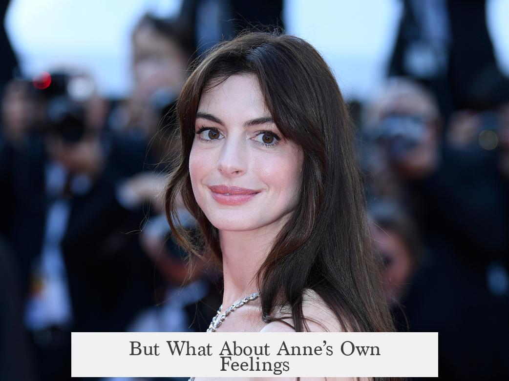 But What About Anne’s Own Feelings?