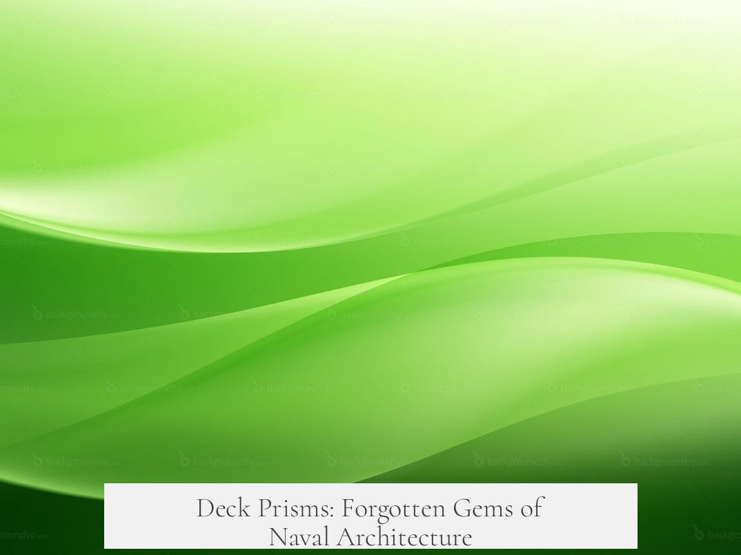 Deck Prisms: Forgotten Gems of Naval Architecture