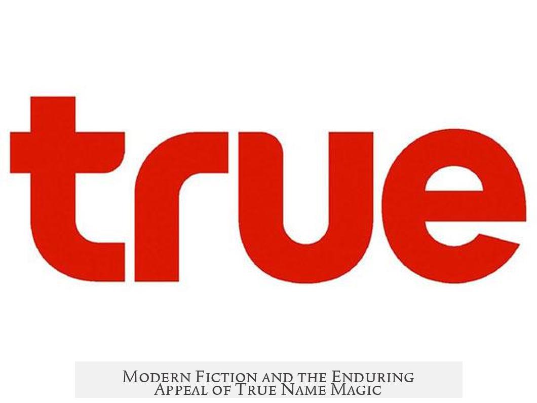 Modern Fiction and the Enduring Appeal of True Name Magic