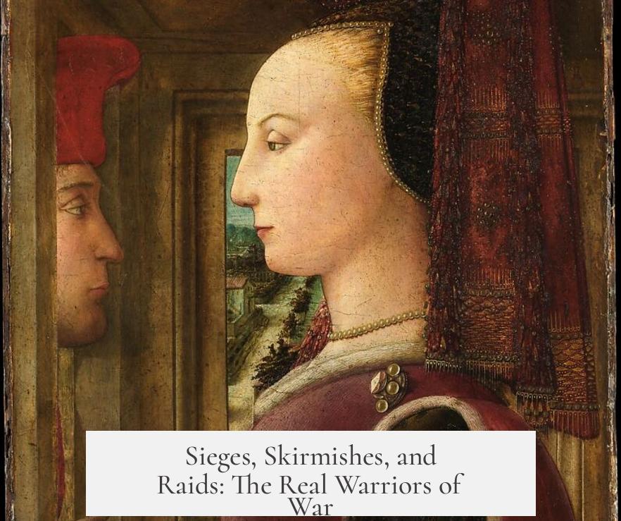 Sieges, Skirmishes, and Raids: The Real Warriors of War