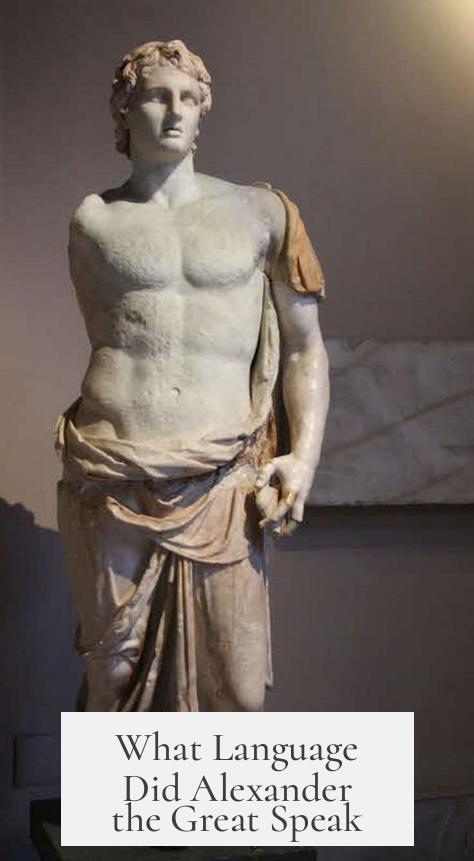 What Language Did Alexander the Great Speak?