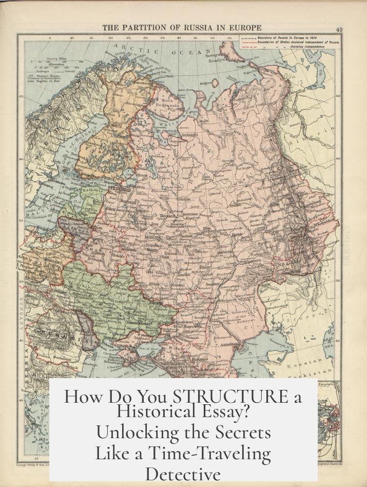 How Do You STRUCTURE a Historical Essay? Unlocking the Secrets Like a Time-Traveling Detective