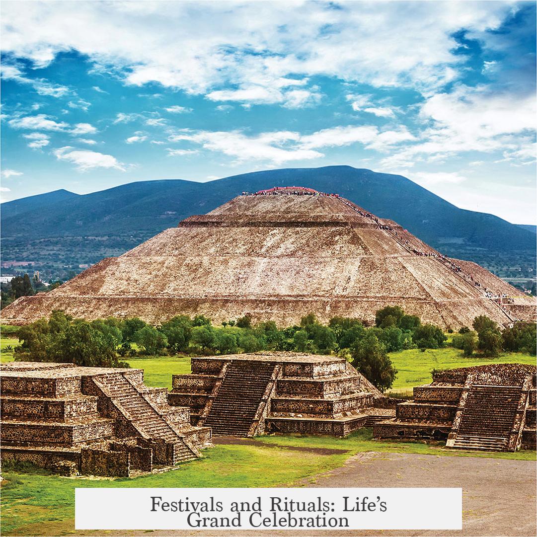 Festivals and Rituals: Life’s Grand Celebration