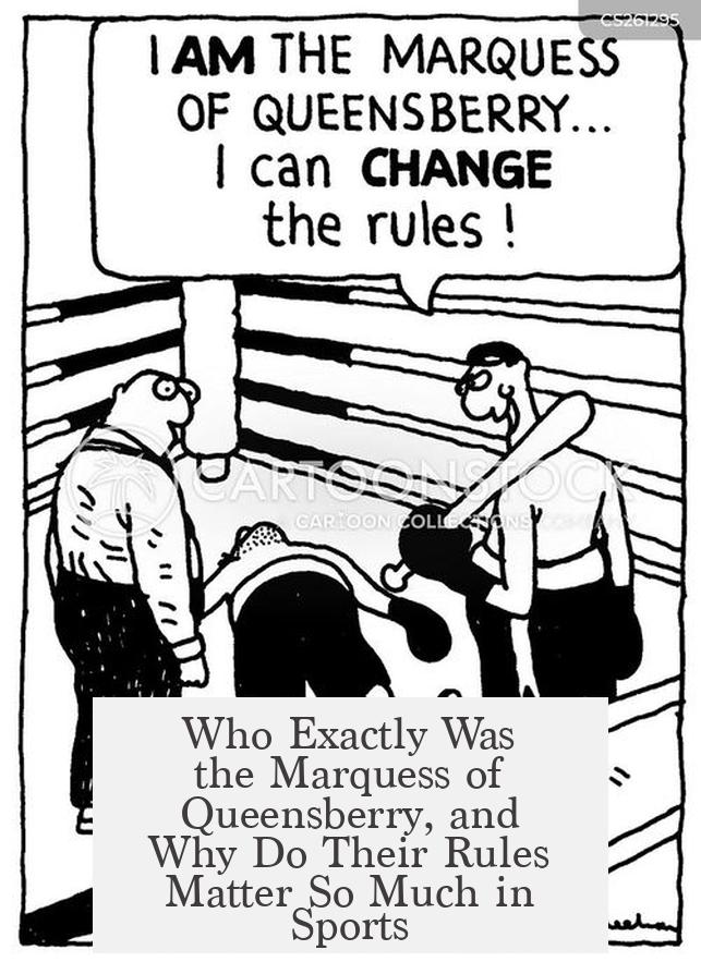 Who Exactly Was the Marquess of Queensberry, and Why Do Their Rules Matter So Much in Sports?