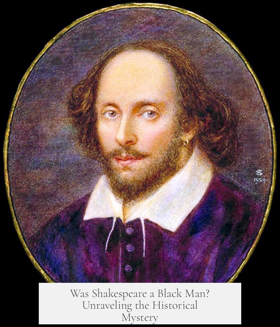 Was Shakespeare a Black Man? Unraveling the Historical Mystery