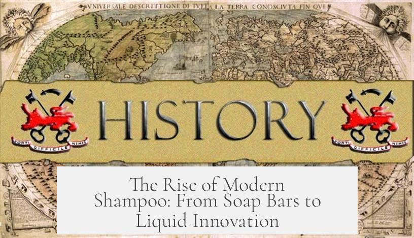 The Rise of Modern Shampoo: From Soap Bars to Liquid Innovation