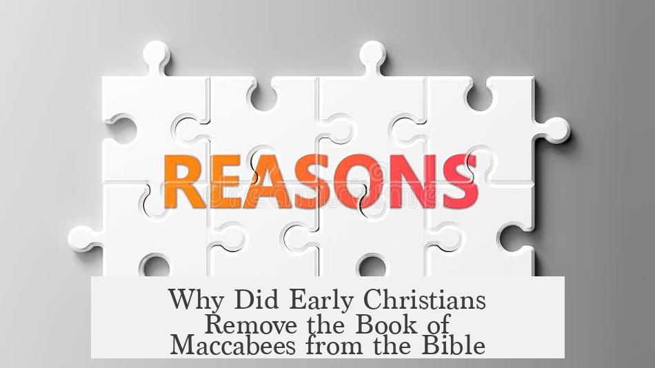 Why Did Early Christians Remove the Book of Maccabees from the Bible?