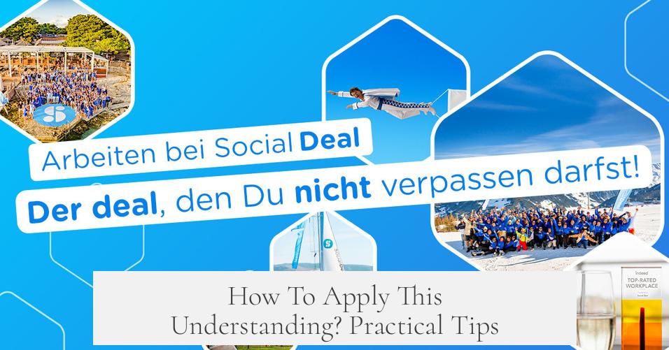 How To Apply This Understanding? Practical Tips