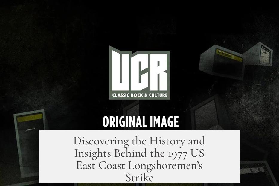 Discovering the History and Insights Behind the 1977 US East Coast Longshoremen’s Strike
