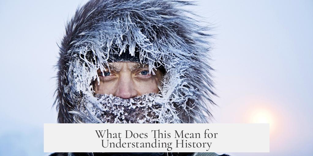 What Does This Mean for Understanding History?
