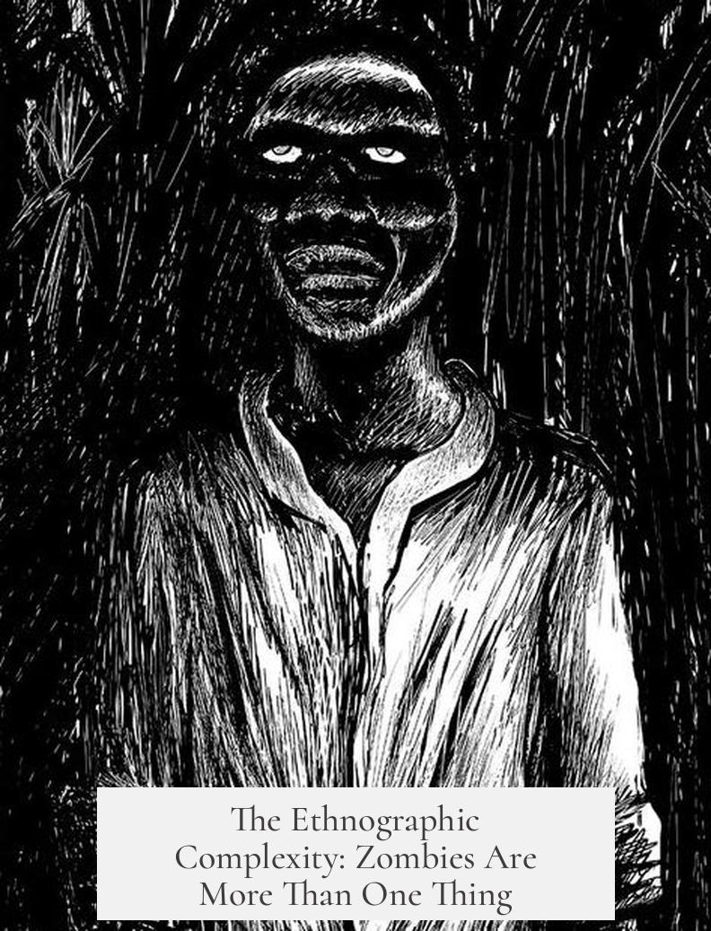 The Ethnographic Complexity: Zombies Are More Than One Thing