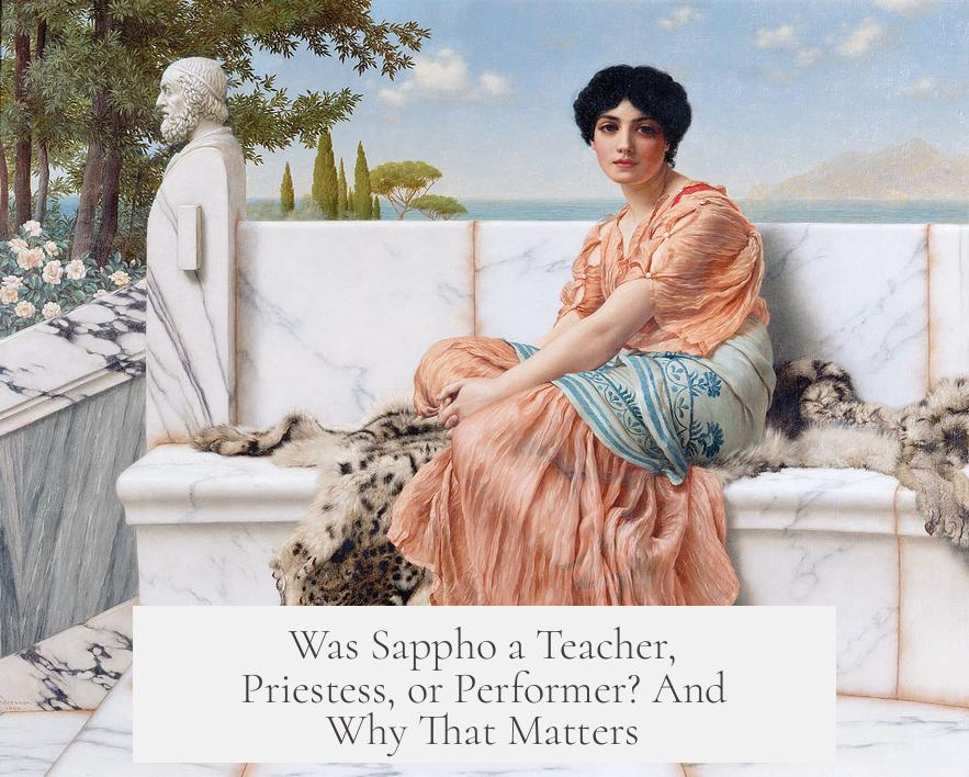 Was Sappho a Teacher, Priestess, or Performer? And Why That Matters