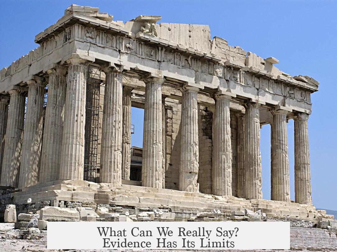 What Can We Really Say? Evidence Has Its Limits