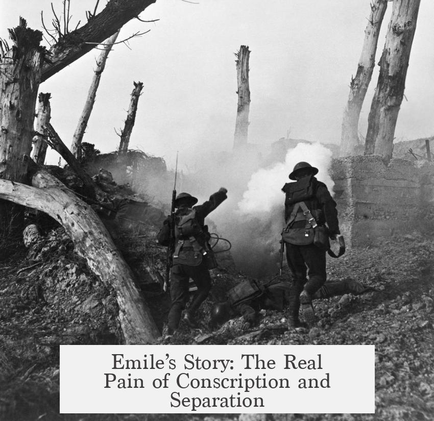 Emile’s Story: The Real Pain of Conscription and Separation