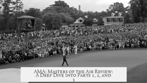 AMA: Masters of the Air Review: A Deep Dive into Parts 1, 2, and 3