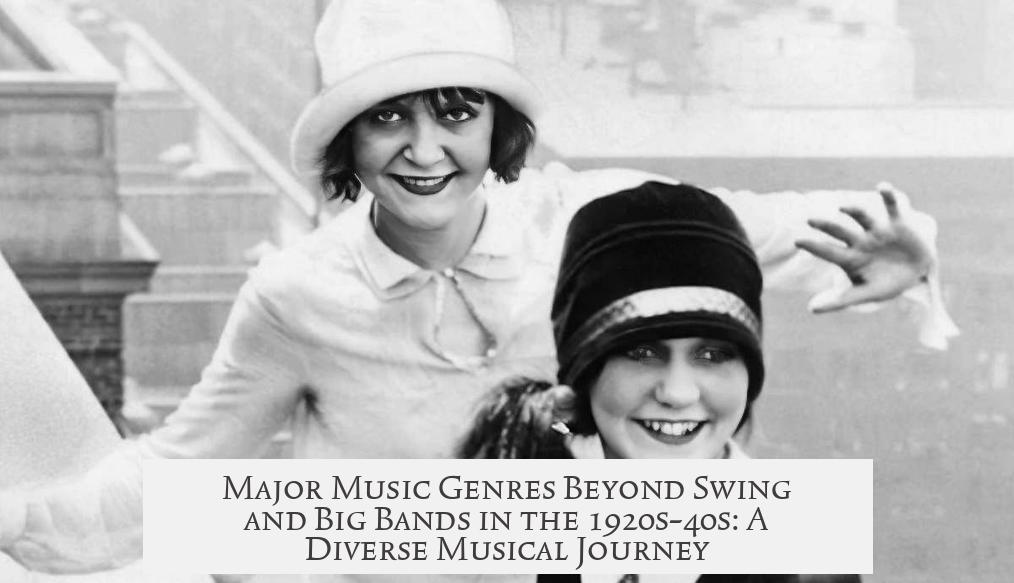 Major Music Genres Beyond Swing and Big Bands in the 1920s-40s: A Diverse Musical Journey