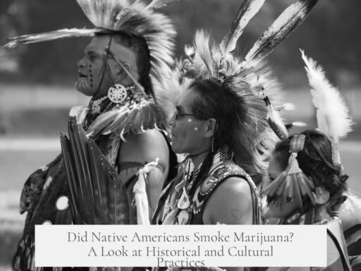 Did Native Americans Smoke Marijuana? A Look at Historical and Cultural Practices