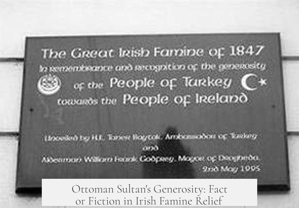 Ottoman Sultan's Generosity: Fact or Fiction in Irish Famine Relief