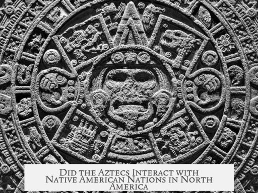Did the Aztecs Interact with Native American Nations in North America