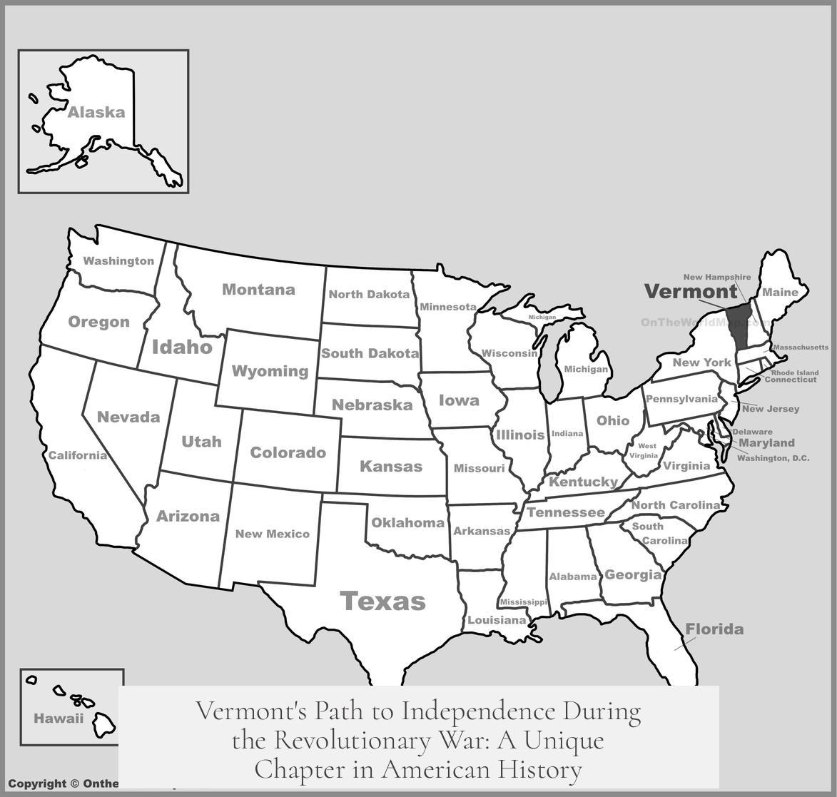 Vermont's Path to Independence During the Revolutionary War: A Unique Chapter in American History