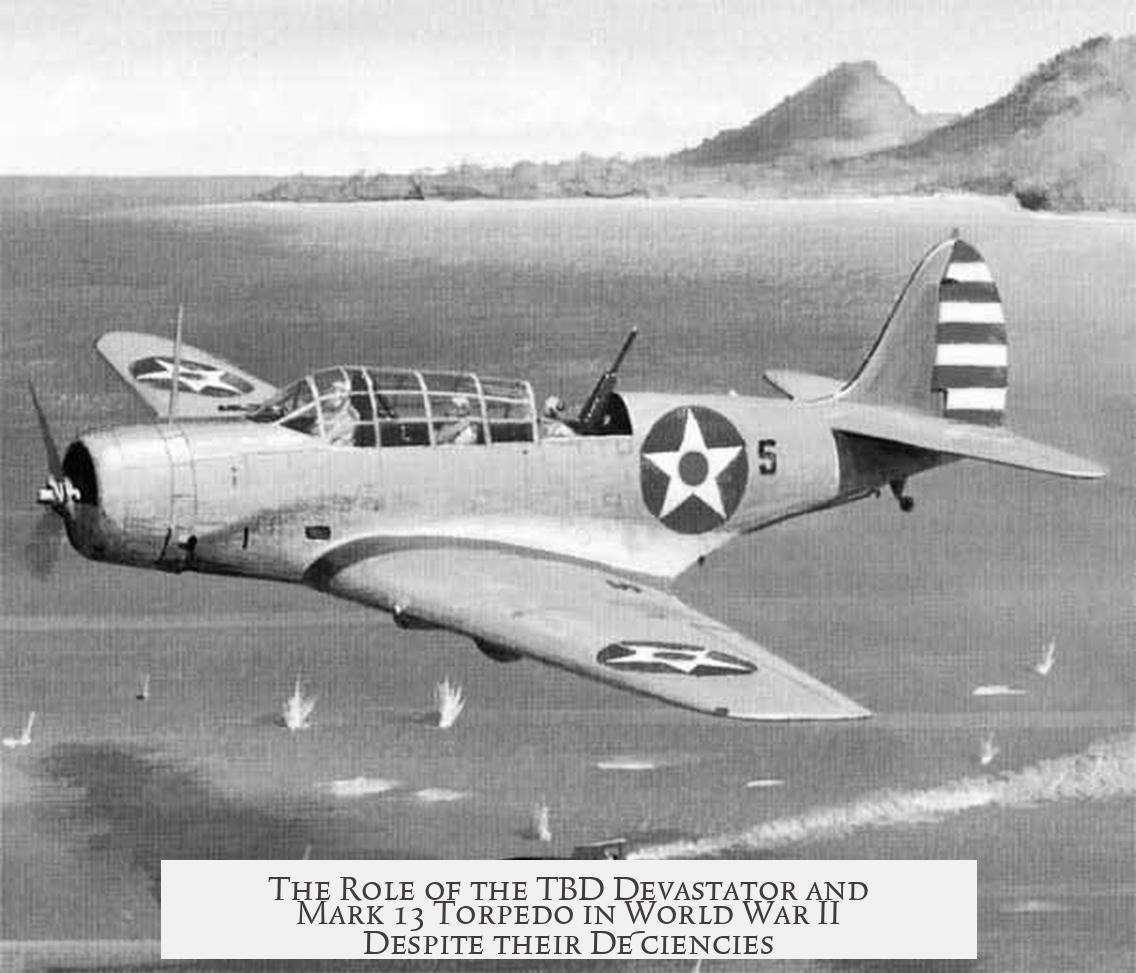 The Role of the TBD Devastator and Mark 13 Torpedo in World War II Despite their Deficiencies