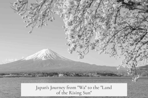 Japan's Journey from "Wa" to the "Land of the Rising Sun"