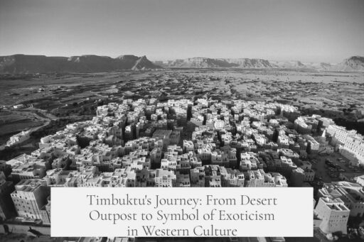 Timbuktu's Journey: From Desert Outpost to Symbol of Exoticism in Western Culture