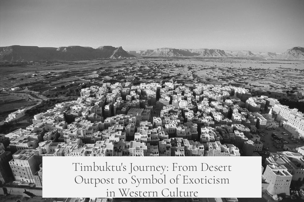 Timbuktu's Journey: From Desert Outpost to Symbol of Exoticism in Western Culture