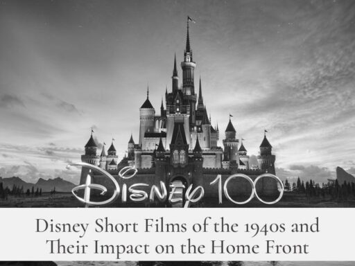 Disney Short Films of the 1940s and Their Impact on the Home Front