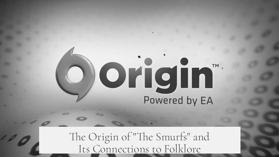 The Origin of "The Smurfs" and Its Connections to Folklore