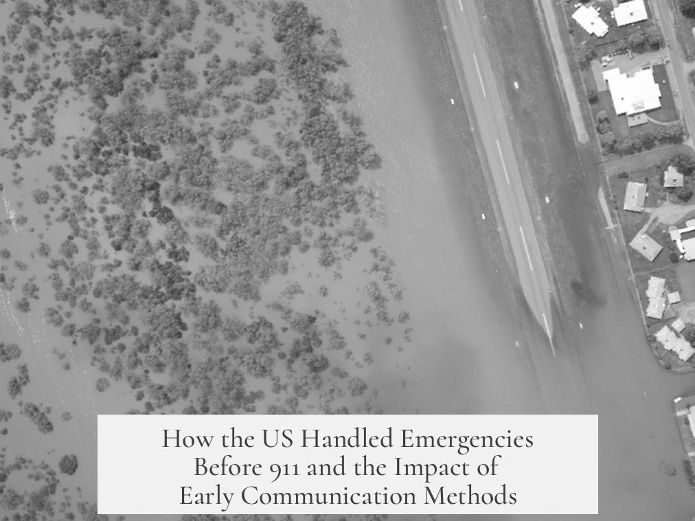 How the US Handled Emergencies Before 911 and the Impact of Early Communication Methods