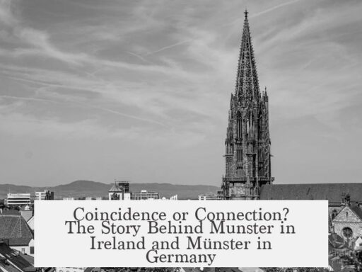 Coincidence or Connection? The Story Behind Munster in Ireland and Münster in Germany