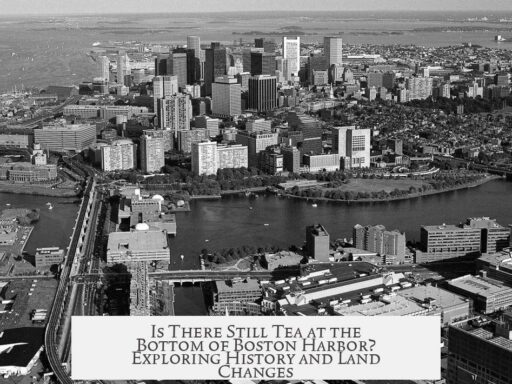 Is There Still Tea at the Bottom of Boston Harbor? Exploring History and Land Changes