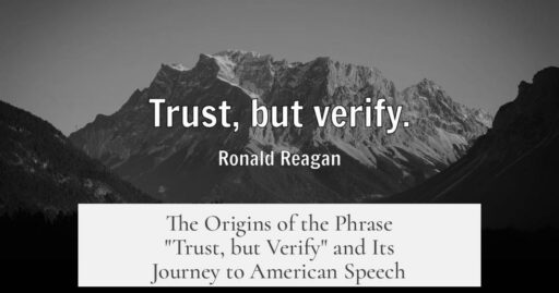 The Origins of the Phrase "Trust, but Verify" and Its Journey to American Speech