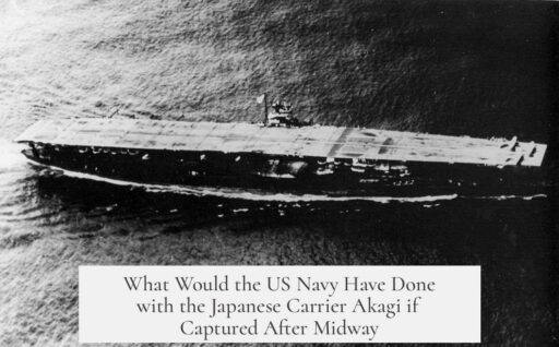 What Would the US Navy Have Done with the Japanese Carrier Akagi if Captured After Midway