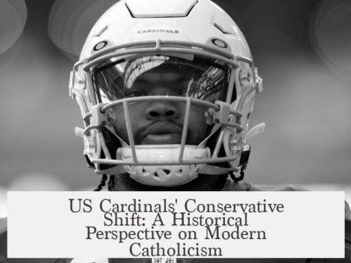 US Cardinals' Conservative Shift: A Historical Perspective on Modern Catholicism