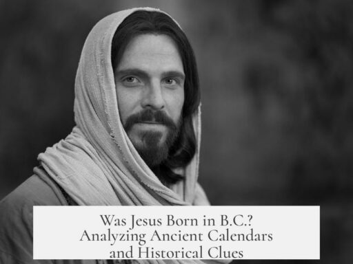 Was Jesus Born in B.C.? Analyzing Ancient Calendars and Historical Clues