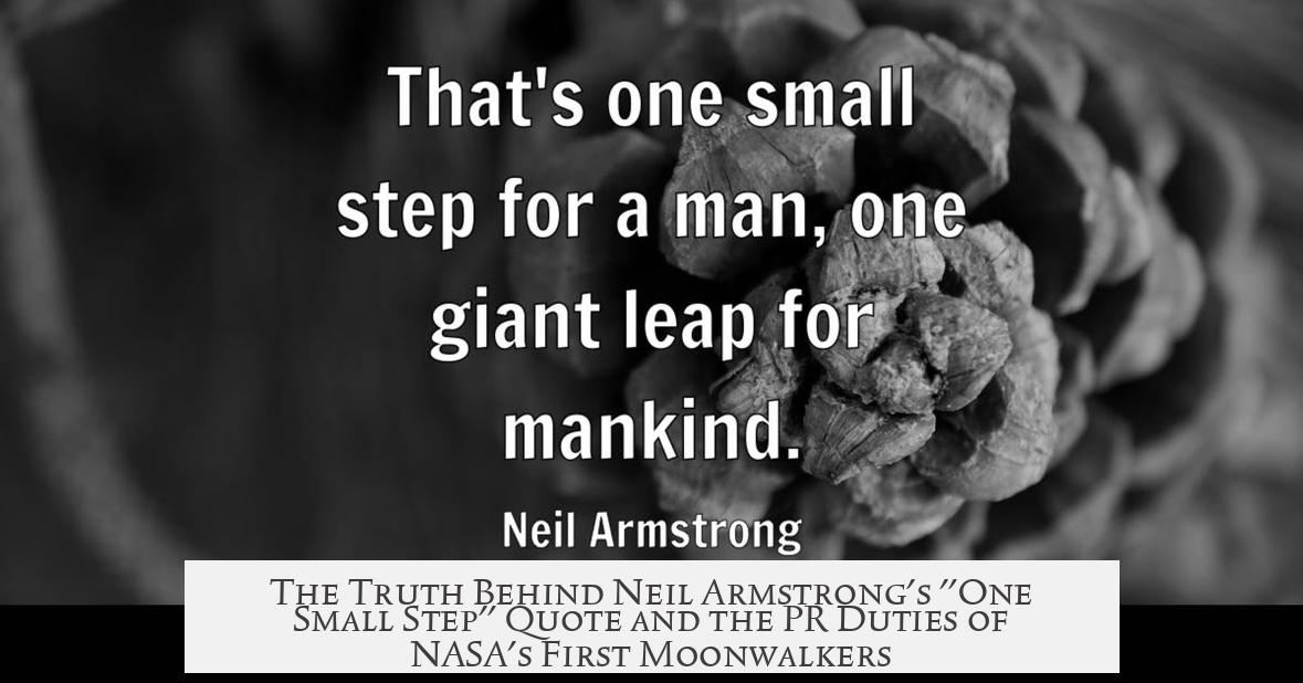The Truth Behind Neil Armstrong's "One Small Step" Quote and the PR Duties of NASA's First Moonwalkers