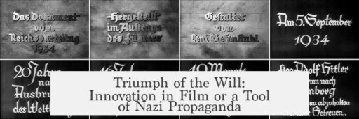 Triumph of the Will: Innovation in Film or a Tool of Nazi Propaganda