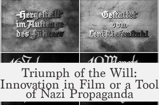 Triumph of the Will: Innovation in Film or a Tool of Nazi Propaganda