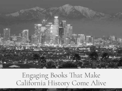 Engaging Books That Make California History Come Alive