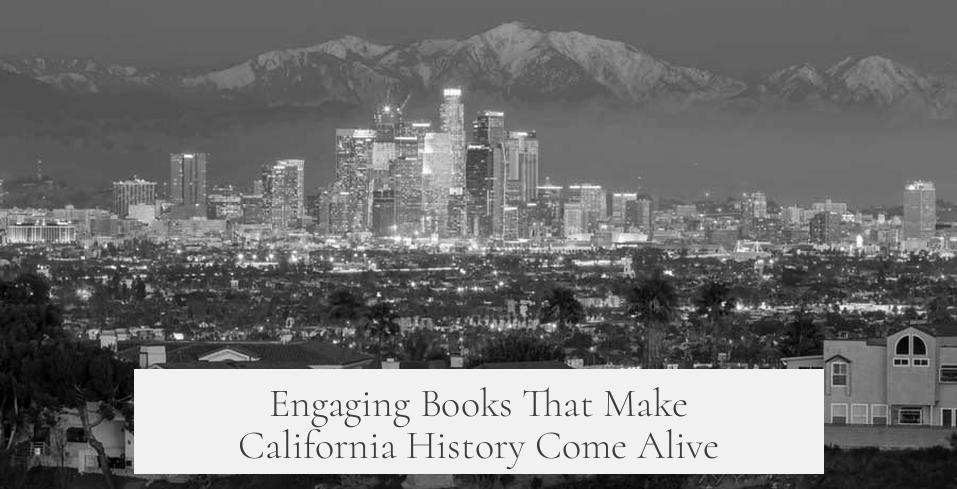 Engaging Books That Make California History Come Alive