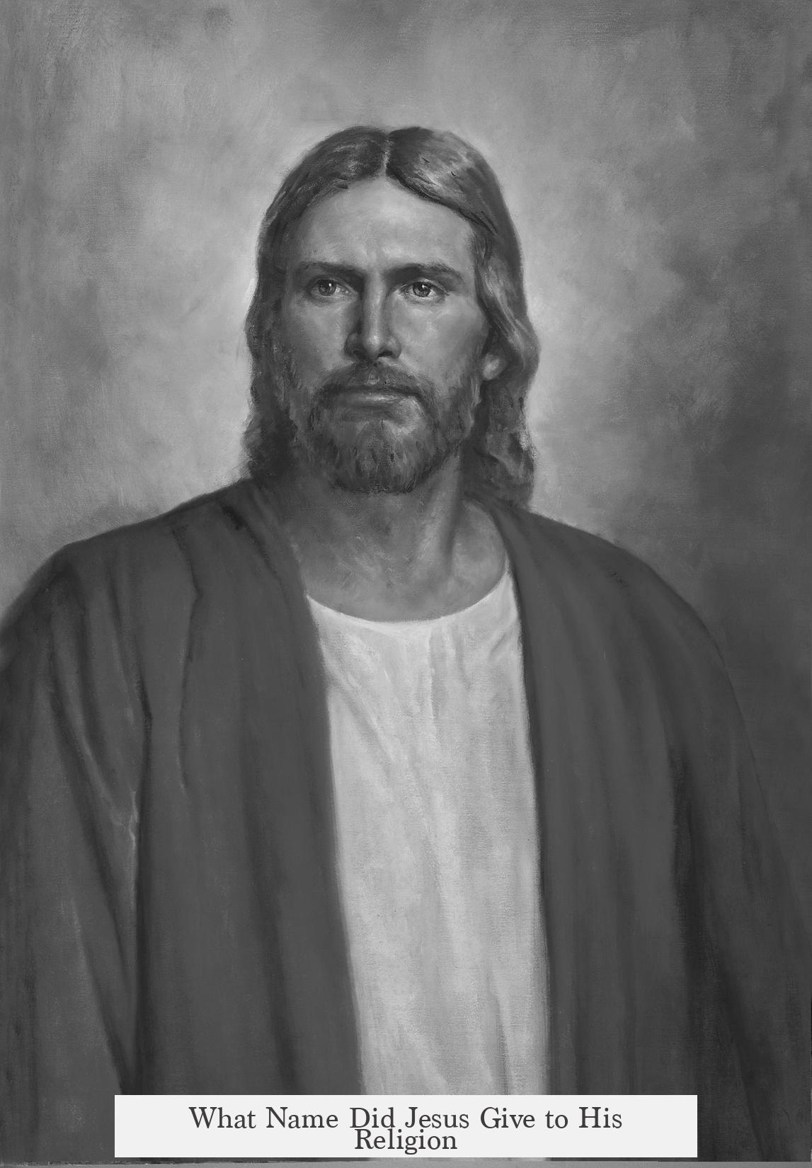 What Name Did Jesus Give to His Religion