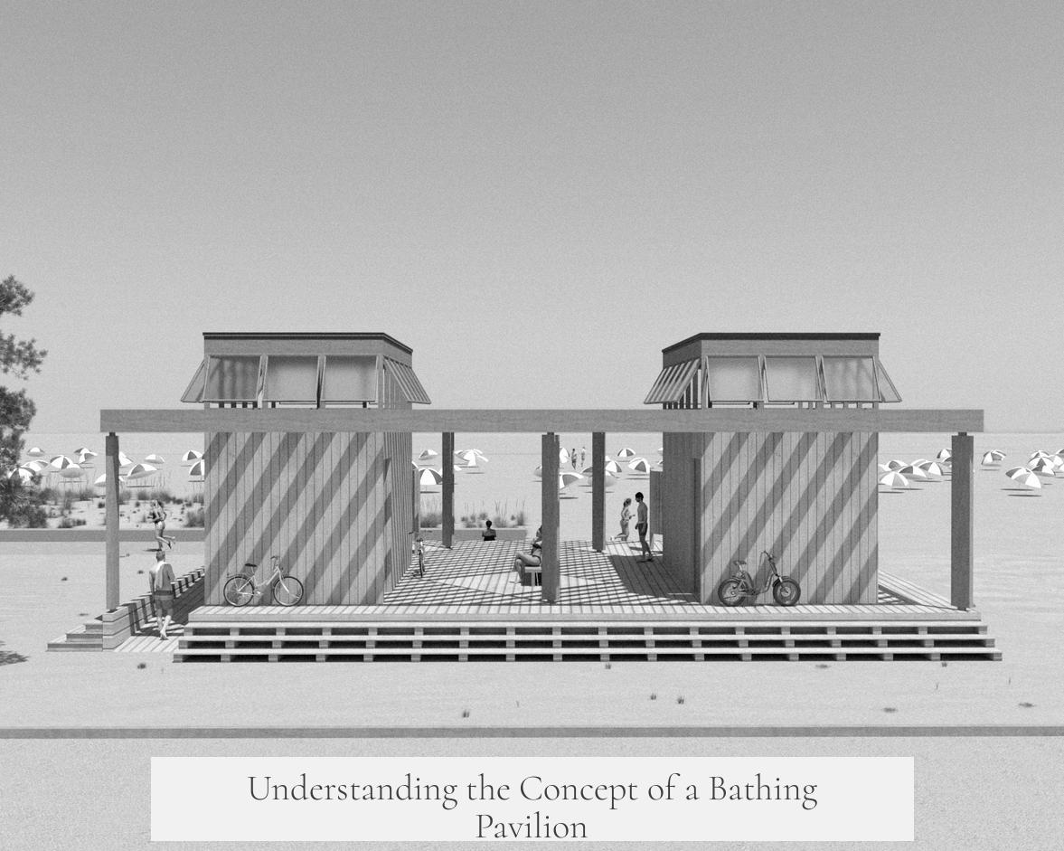Understanding the Concept of a Bathing Pavilion