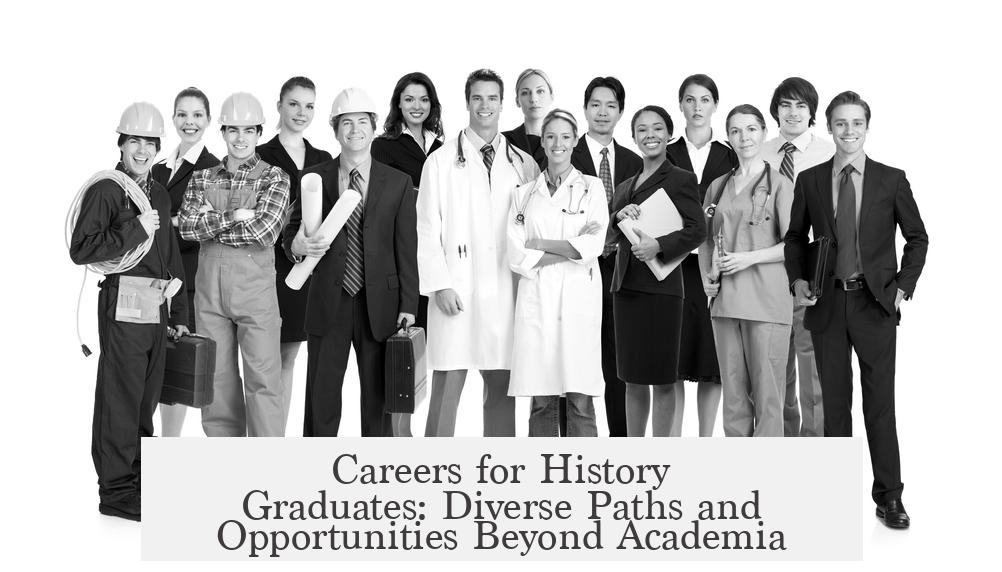 Careers for History Graduates: Diverse Paths and Opportunities Beyond Academia
