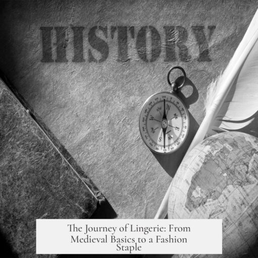 The Journey of Lingerie: From Medieval Basics to a Fashion Staple