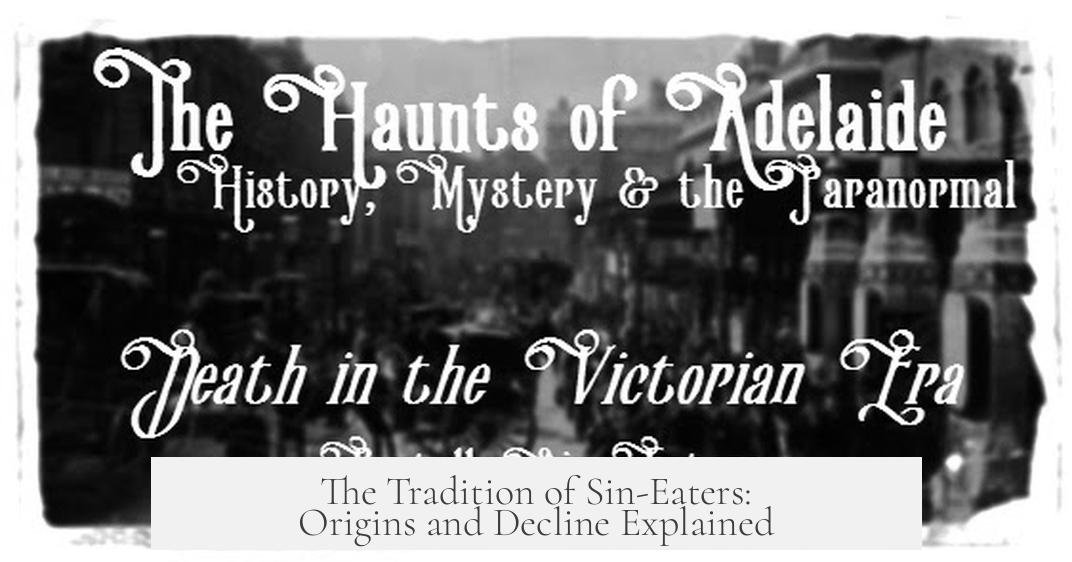 The Tradition of Sin-Eaters: Origins and Decline Explained