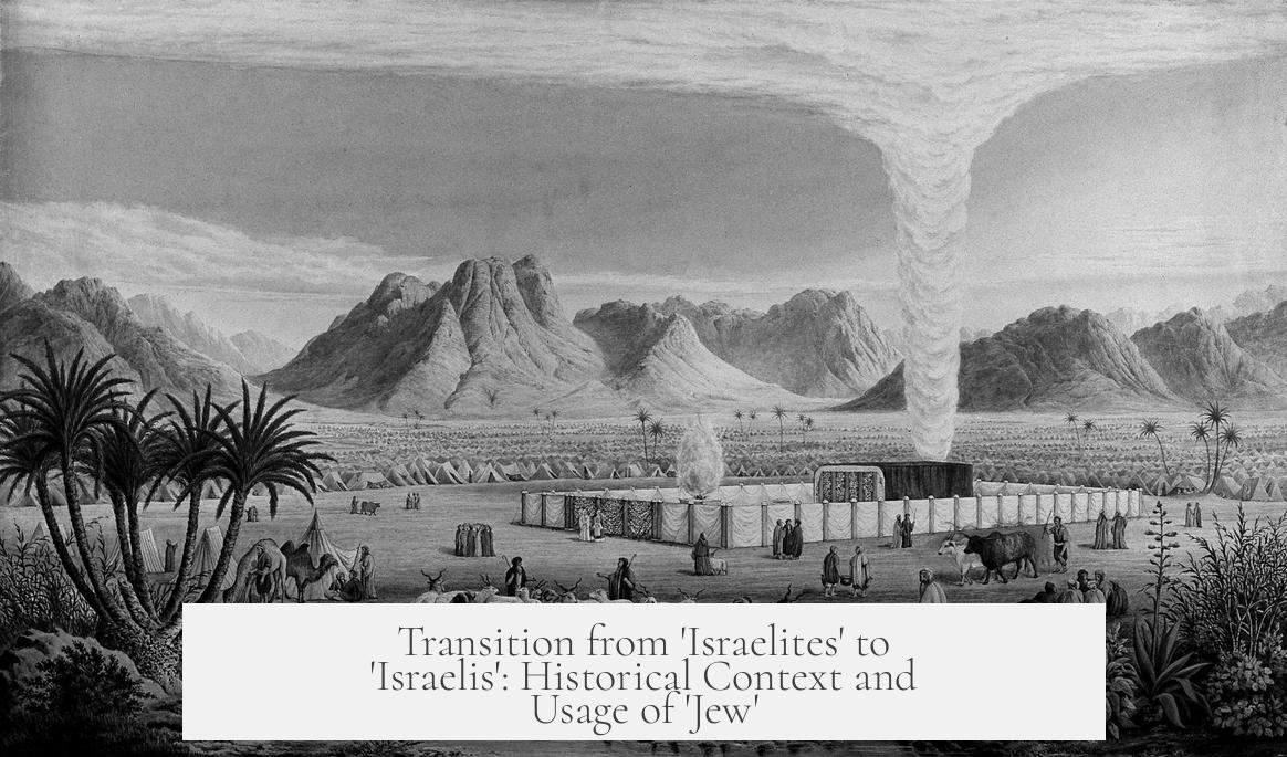 Transition from 'Israelites' to 'Israelis': Historical Context and Usage of 'Jew'