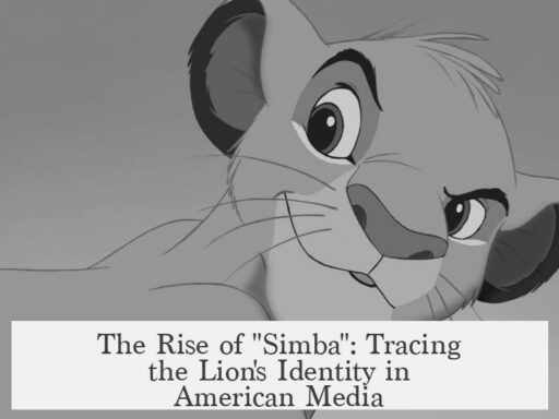 The Rise of "Simba": Tracing the Lion's Identity in American Media